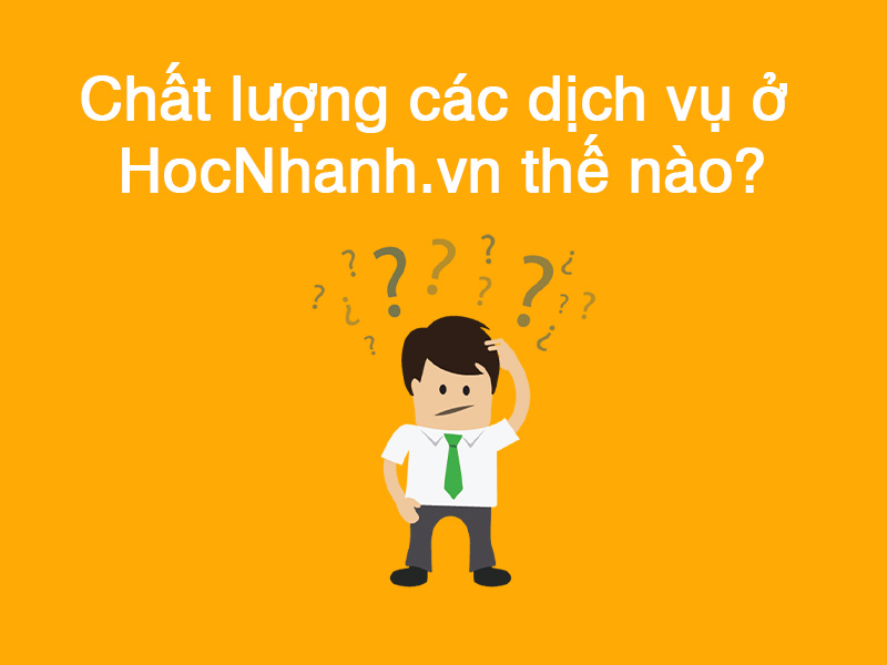 Chất lượng các dịch vụ ở HocNhanh.vn thế nào?